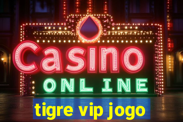 tigre vip jogo